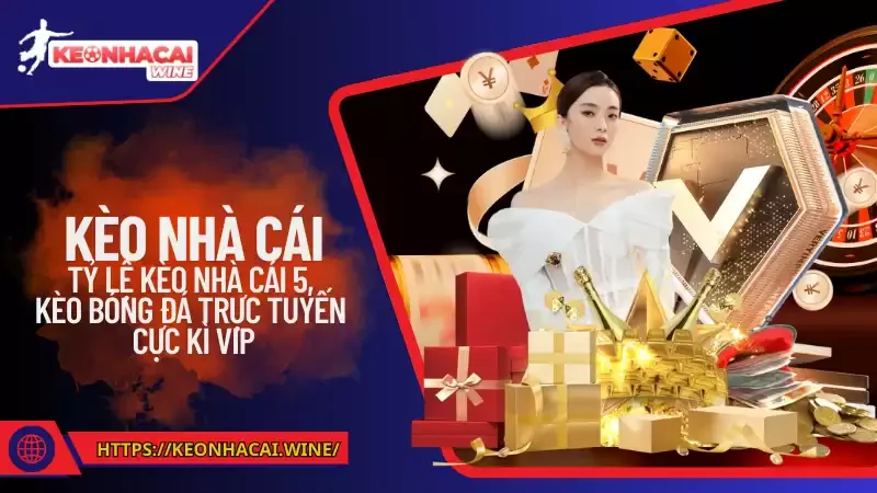 Khám Phá Kèo Nhà Cái 5 - Bí Kíp Để Chiến Thắng Mỗi Trận Đấu
